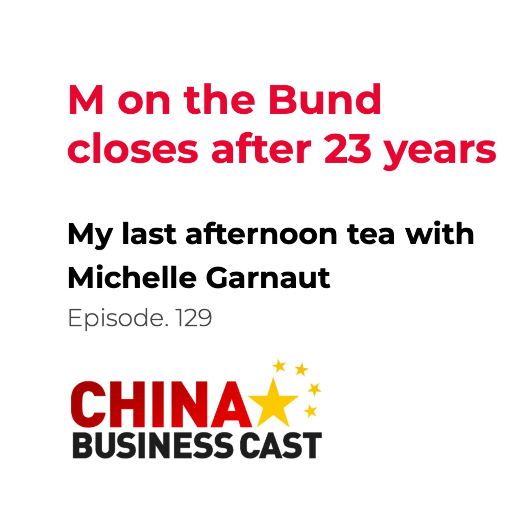 Ep. 129: M on the Bund closes after 23 years - my last afternoon tea with Michelle Garnaut Ep. 129: M on the Bund closes after 23 years - my last afternoon tea with Michelle Garnaut