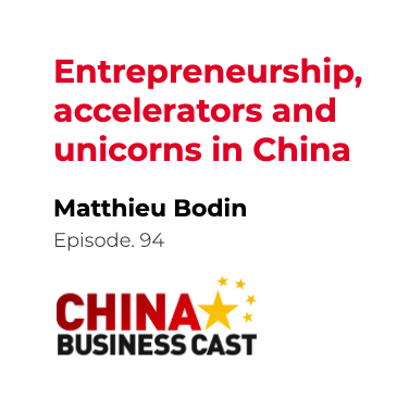 Featured image for “Ep. 94: Entrepreneurship, accelerators and unicorns in China with Matthieu Bodin”