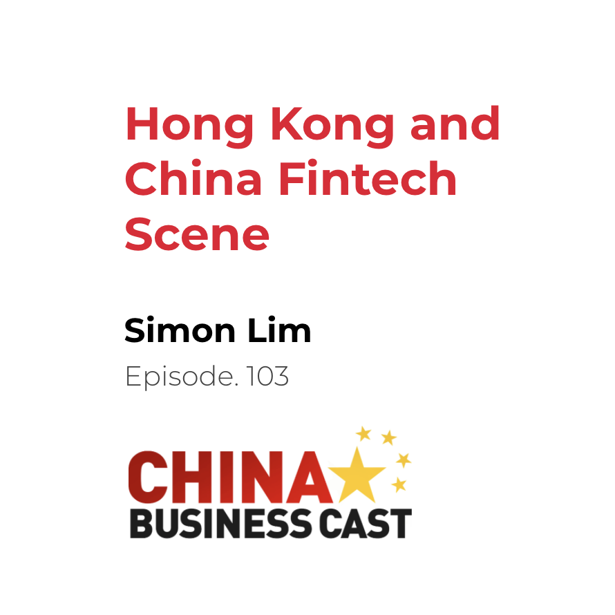 Featured image for “Ep. 103: Hong Kong and China Fintech Scene with Simon Lim”